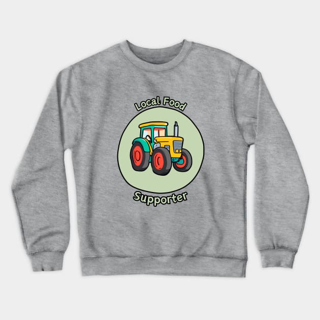 Local Food Supporter - Tractor Crewneck Sweatshirt by Craftix Design